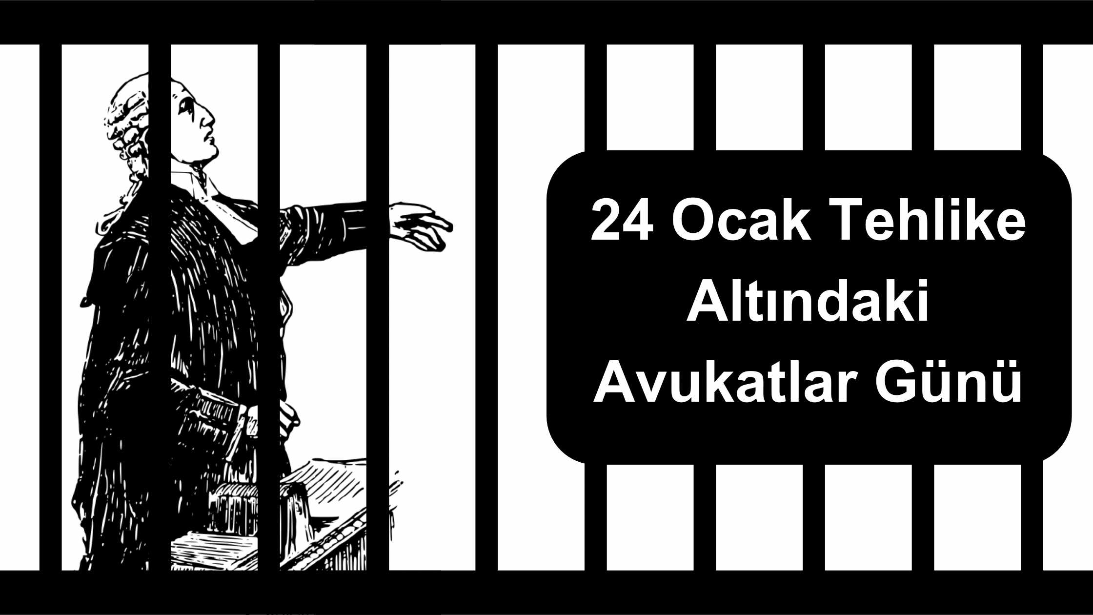 24 Ocak-Tehlike Altındaki Avukatlar Günü